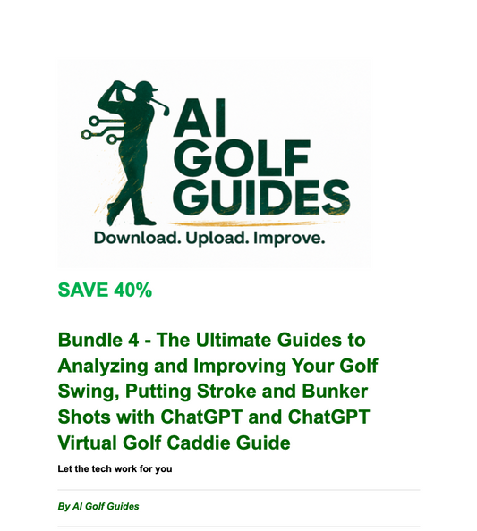 The Ultimate Guides Bundle 4 - ChatGPT Swing, Putting and Bunker Shot Guides and Virtual Golf Caddie Guide - SAVE 40%